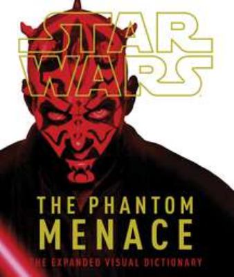 Star Wars, the phantom menace : the expanded visual dictionary  cover image cdn