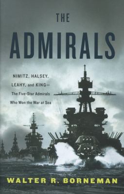 The admirals : Nimitz, Halsey, Leahy, and King--the five-star admirals who won the war at sea  cover image cdn