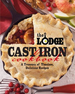 The Lodge cast iron cookbook : a treasury of timeless, delicious recipes  cover image cdn