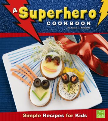 A superhero cookbook : simple recipes for kids  cover image cdn