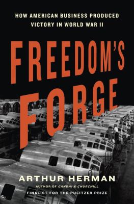 Freedom's forge : how American business produced victory in World War II cover image