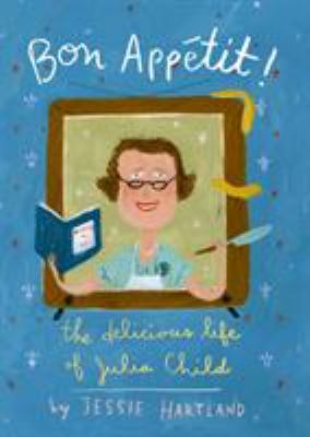 Bon appetit! : the delicious life of Julia Child  cover image cdn