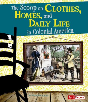 The scoop on clothes, homes, and daily life in colonial America  cover image cdn