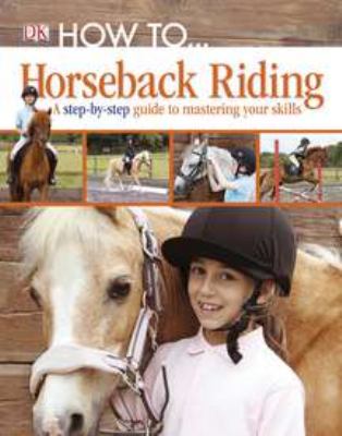 Horseback riding : a step-by-step guide to the secrets of horseback riding  cover image cdn