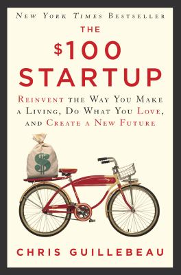 The $100 startup : reinvent the way you make a living, do what you love, and create a new future  cover image cdn
