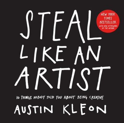 Steal like an artist : 10 things nobody told you about being creative  cover image cdn