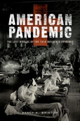 American pandemic : the lost worlds of the 1918 influenza epidemic  cover image cdn
