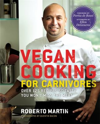 Vegan cooking for carnivores : over 125 recipes so tasty you won't miss the meat  cover image cdn