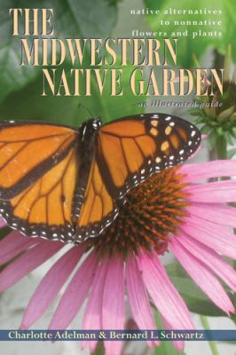 The Midwestern native garden : native alternatives to nonnative flowers and plants : an illustrated guide  cover image cdn