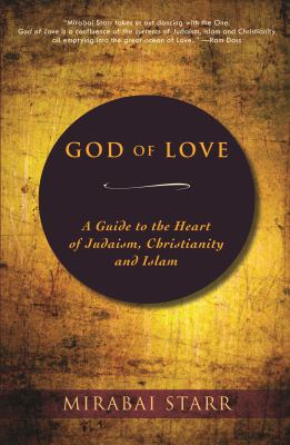 God of love : a guide to the heart of Judaism, Christianity, and Islam  cover image cdn