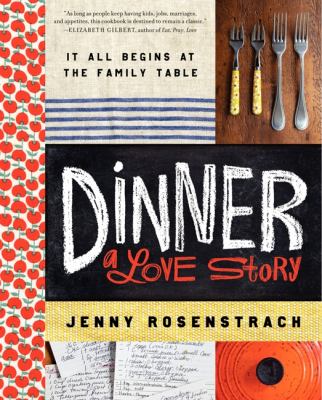 Dinner : a love story : it all begins at the family table  cover image cdn