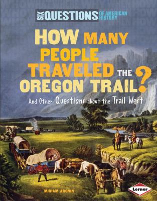How many people traveled the Oregon Trail? : and other questions about the trail west  cover image cdn