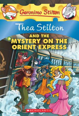 Thea Stilton and the mystery on the Orient Express / [text by Thea Stilton ; illustrations by Sabrina Ariganello ... and others] cover image cdn