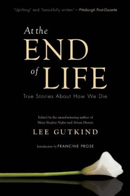 At the end of life : true stories about how we die  cover image cdn