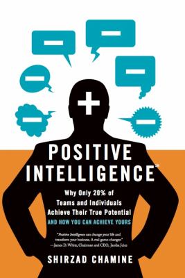 Positive intelligence : why only 20% of teams and individuals achieve their true potential and how you can achieve yours  cover image cdn