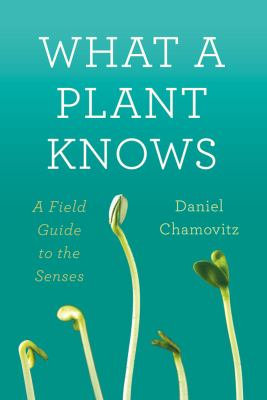 What a plant knows : a field guide to the senses  cover image cdn