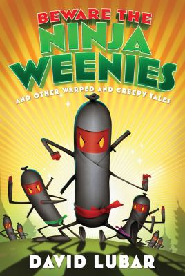 Beware the ninja weenies and other warped and creepy tales  cover image cdn