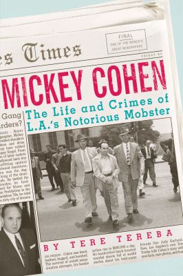 Mickey Cohen : the life and crimes of L.A.'s notorious mobster  cover image cdn