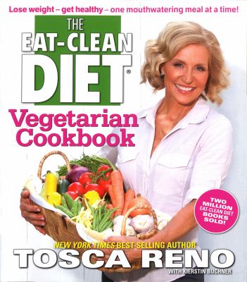 The eat-clean diet vegetarian cookbook : lose weight--get healthy--one mouthwatering meal at a time!  cover image cdn