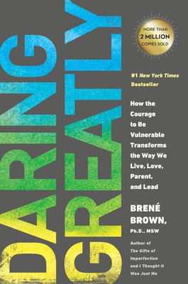 Daring greatly : how the courage to be vulnerable transforms the way we live, love, parent, and lead  cover image cdn