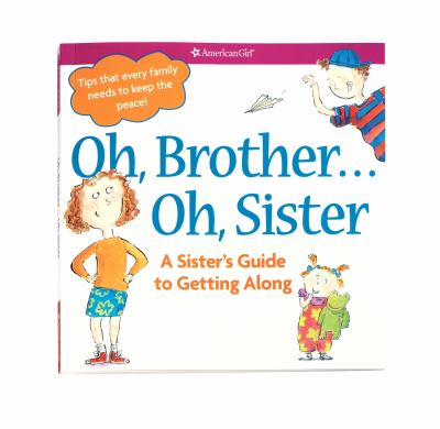 Oh, brother-- oh, sister : a sister's guide to getting along  cover image cdn