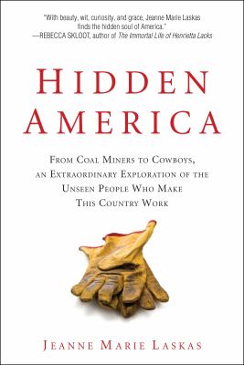 Hidden America : from coal miners to cowboys, an extraordinary exploration of the unseen people who make this country work  cover image cdn