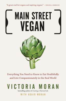 Main Street vegan : everything you need to know to eat healthfully and live compassionately in the real world  cover image cdn
