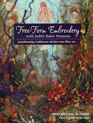 Free-form embroidery with Judith Baker Montano : transforming traditional stitches into fiber art cover image