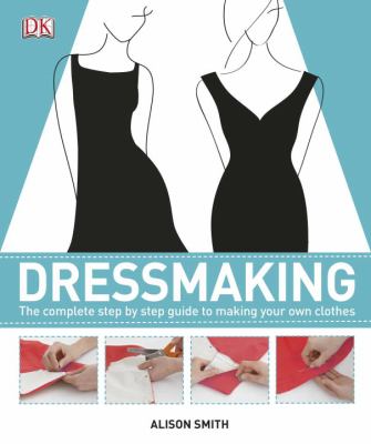 Dressmaking : the complete step-by-step guide to making your own clothes  cover image cdn
