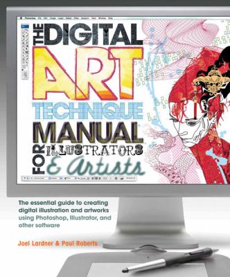 The digital art technique manual : for illustrators & artists : the essential guide to creating digital illustration and artworks using Photoshop, Illustrator, and other software  cover image cdn