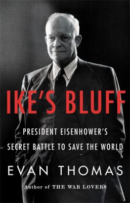 Ike's bluff : president Eisenhower's secret battle to save the world  cover image cdn
