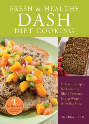 Fresh & healthy DASH diet cooking : delicious recipes for lowering blood pressure, losing weight and feeling great  cover image cdn