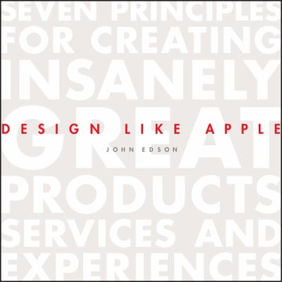 Design like Apple : seven principles for creating insanely great products, services, and experiences  cover image cdn