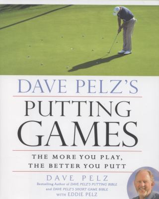 Dave Pelz's putting games : the more you play, the better you putt  cover image cdn