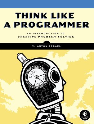 Think like a programmer : an introduction to creative problem solving  cover image cdn
