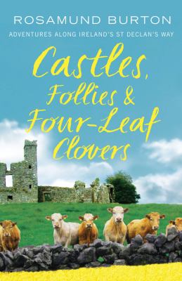 Castles, follies & four-leaf clovers : adventures along Ireland's St Declan's way  cover image cdn