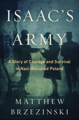Isaac's army : A Story of Courage and Survival in Nazi-Occupied Poland/ Matthew Brzezinski cover image cdn