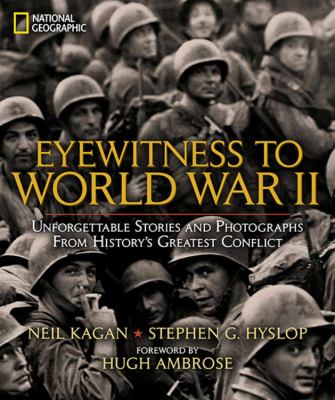 Eyewitness to World War II : unforgettable stories and photographs from history's greatest conflict  cover image cdn