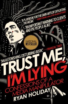 Trust me, I'm lying : confessions of a media manipulator cover image