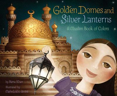 Golden domes and silver lanterns : a Muslim book of colors  cover image cdn