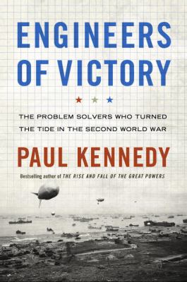 Engineers of victory : the problem solvers who turned the tide in the Second World War  cover image cdn