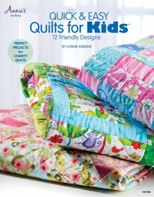 Quick & easy quilts for kids : 12 friendly designs  cover image cdn
