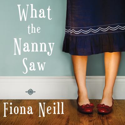 What the nanny saw [a novel]  cover image cdn