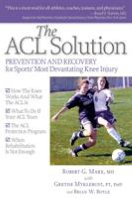 The ACL solution : prevention and recovery for sports' most devastating knee injury  cover image cdn