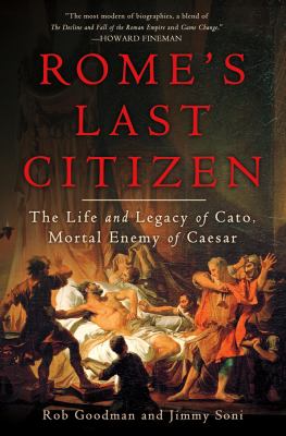 Rome's last citizen : the life and legacy of Cato, mortal enemy of Caesar  cover image cdn