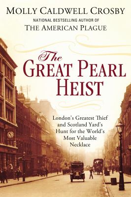The great pearl heist : London's greatest thief and Scotland Yard's hunt for the world's most valuable necklace  cover image cdn