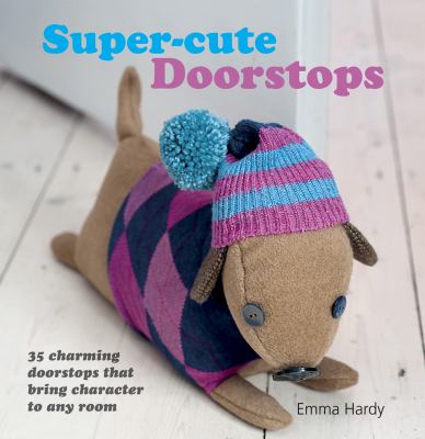 Super-cute doorsteps : 35 charming doorstops that bring character to any room  cover image cdn