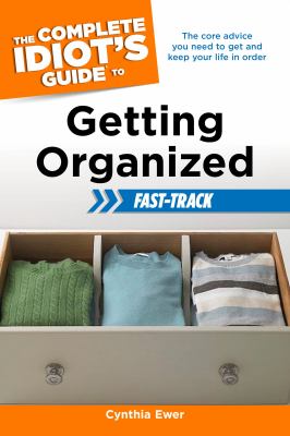 The complete idiot's guide to getting organized : fast-track  cover image cdn