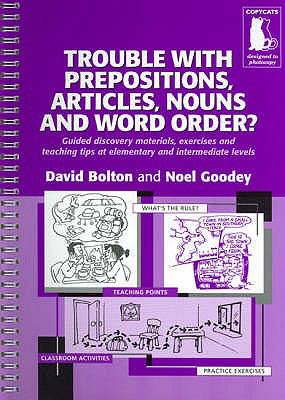 Trouble with prepositions, articles, nouns and word order? : guided discovery materials, exercises and teaching tips at elementary and intermediate levels  cover image cdn