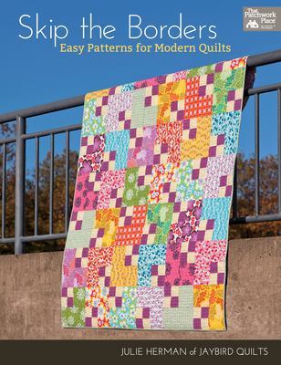 Skip the borders : easy patterns for modern quilts  cover image cdn